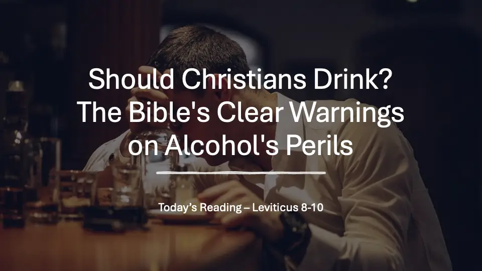 Should Christians Drink? The Bible’s Clear Warnings on Alcohol’s Perils